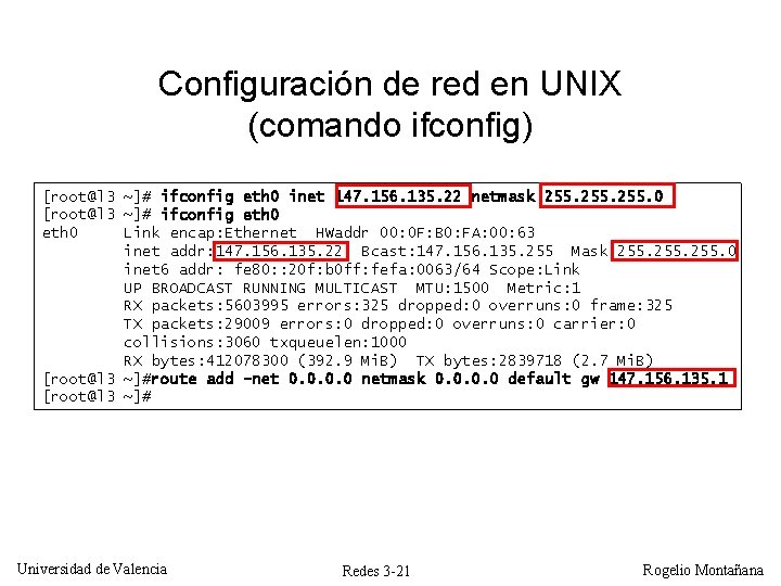 Configuración de red en UNIX (comando ifconfig) [root@l 3 ~]# ifconfig eth 0 inet