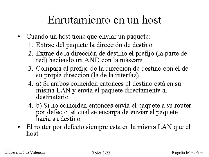 Enrutamiento en un host • Cuando un host tiene que enviar un paquete: 1. Enrutamiento en un host • Cuando un host tiene que enviar un paquete: 1.