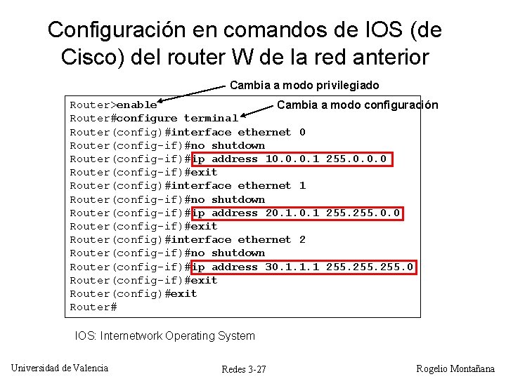 Configuración en comandos de IOS (de Cisco) del router W de la red anterior Configuración en comandos de IOS (de Cisco) del router W de la red anterior
