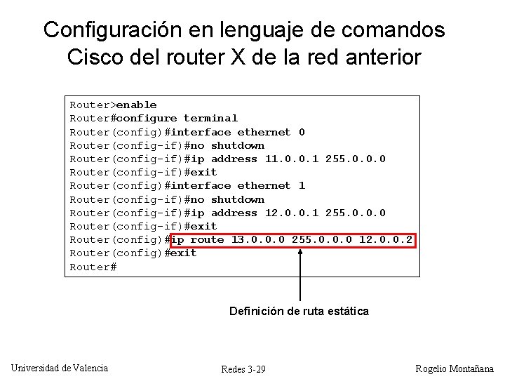 Configuración en lenguaje de comandos Cisco del router X de la red anterior Router>enable Configuración en lenguaje de comandos Cisco del router X de la red anterior Router>enable