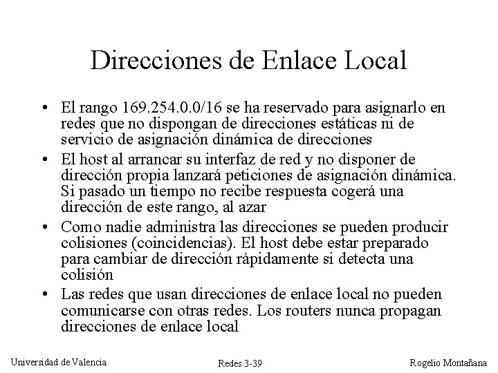 Direcciones de Enlace Local • El rango 169. 254. 0. 0/16 se ha reservado Direcciones de Enlace Local • El rango 169. 254. 0. 0/16 se ha reservado