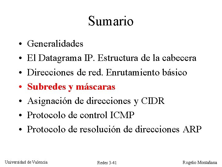 Sumario • • Generalidades El Datagrama IP. Estructura de la cabecera Direcciones de red. Sumario • • Generalidades El Datagrama IP. Estructura de la cabecera Direcciones de red.