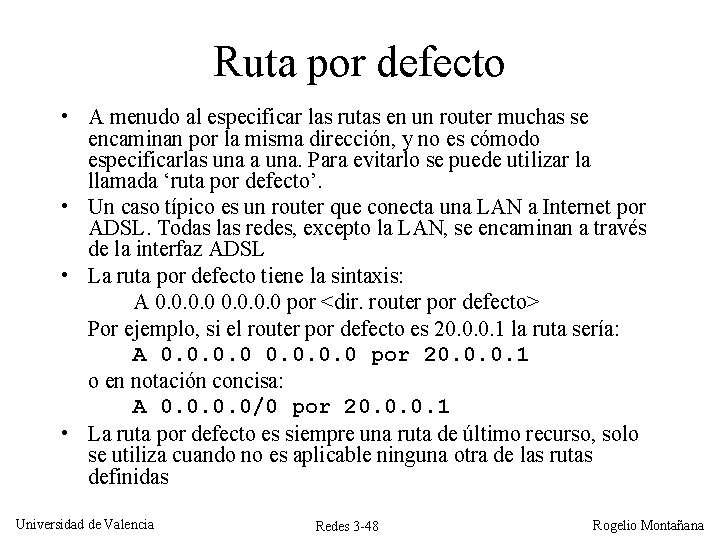 Ruta por defecto • A menudo al especificar las rutas en un router muchas Ruta por defecto • A menudo al especificar las rutas en un router muchas