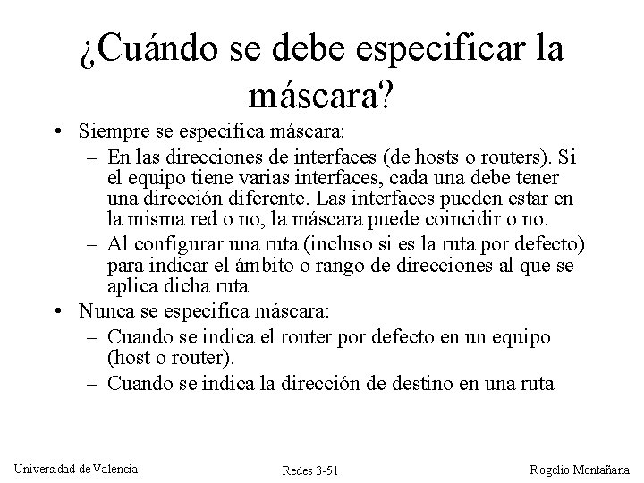 ¿Cuándo se debe especificar la máscara? • Siempre se especifica máscara: – En las ¿Cuándo se debe especificar la máscara? • Siempre se especifica máscara: – En las
