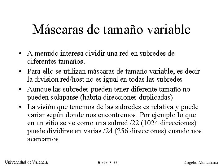 Máscaras de tamaño variable • A menudo interesa dividir una red en subredes de Máscaras de tamaño variable • A menudo interesa dividir una red en subredes de