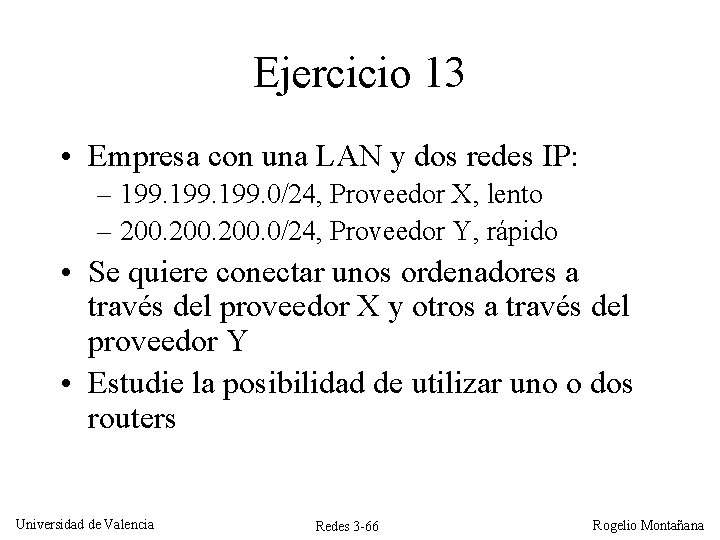 Ejercicio 13 • Empresa con una LAN y dos redes IP: – 199. 0/24, Ejercicio 13 • Empresa con una LAN y dos redes IP: – 199. 0/24,