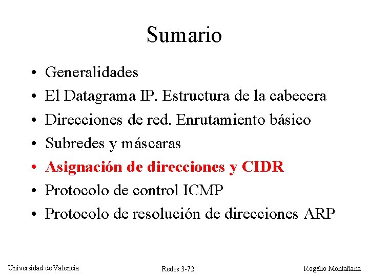 Sumario • • Generalidades El Datagrama IP. Estructura de la cabecera Direcciones de red. Sumario • • Generalidades El Datagrama IP. Estructura de la cabecera Direcciones de red.