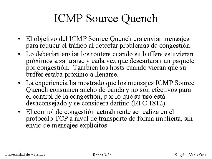ICMP Source Quench • El objetivo del ICMP Source Quench era enviar mensajes para ICMP Source Quench • El objetivo del ICMP Source Quench era enviar mensajes para
