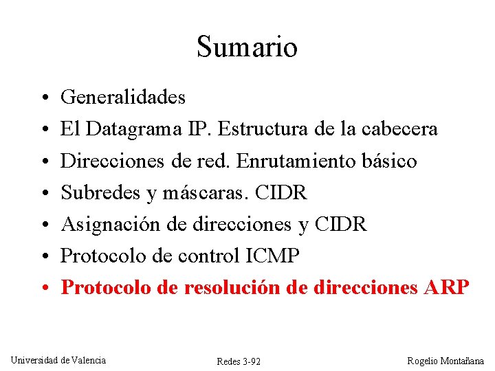 Sumario • • Generalidades El Datagrama IP. Estructura de la cabecera Direcciones de red. Sumario • • Generalidades El Datagrama IP. Estructura de la cabecera Direcciones de red.