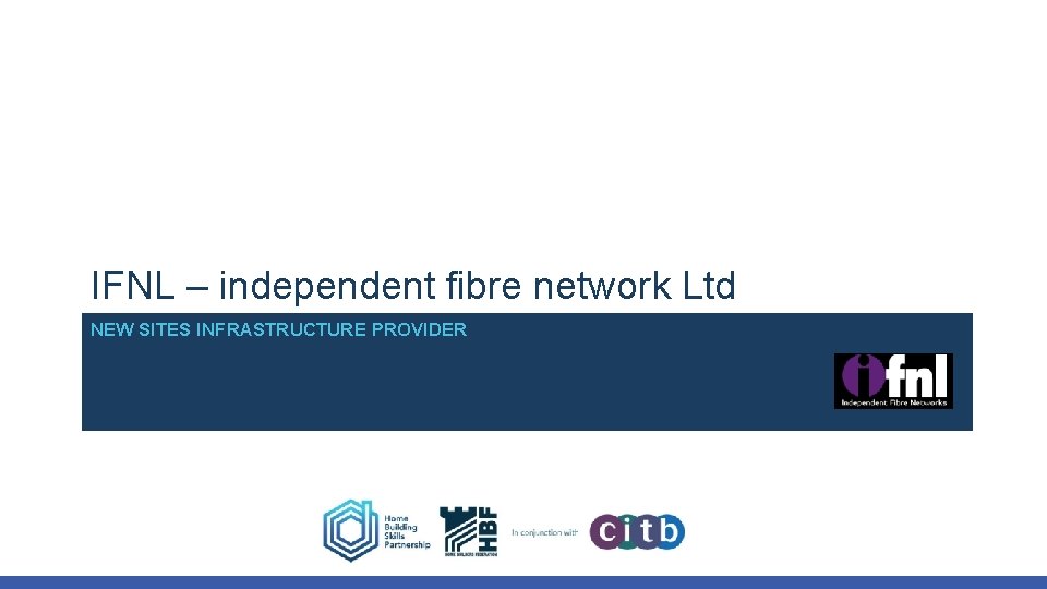 IFNL – independent fibre network Ltd NEW SITES INFRASTRUCTURE PROVIDER IFNL – independent fibre network Ltd NEW SITES INFRASTRUCTURE PROVIDER