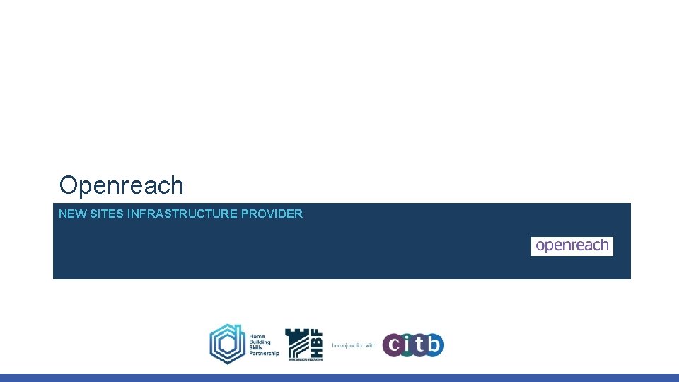 Openreach NEW SITES INFRASTRUCTURE PROVIDER Openreach NEW SITES INFRASTRUCTURE PROVIDER