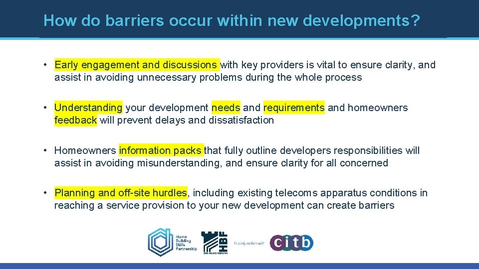 How do barriers occur within new developments? • Early engagement and discussions with key How do barriers occur within new developments? • Early engagement and discussions with key