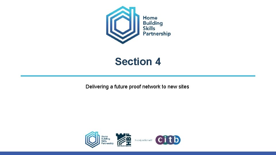 Section 4 Delivering a future proof network to new sites Section 4 Delivering a future proof network to new sites