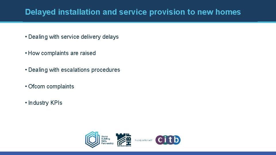 Delayed installation and service provision to new homes • Dealing with service delivery delays Delayed installation and service provision to new homes • Dealing with service delivery delays