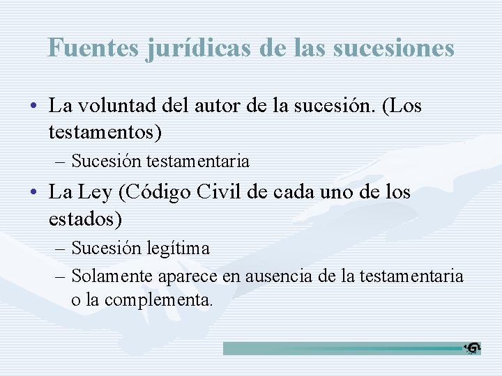 Fuentes jurídicas de las sucesiones • La voluntad del autor de la sucesión. (Los