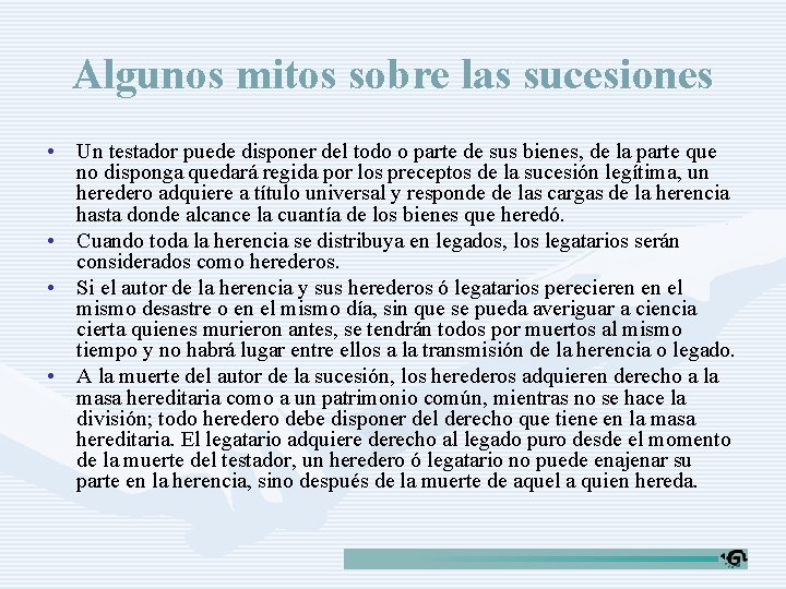 Algunos mitos sobre las sucesiones • Un testador puede disponer del todo o parte