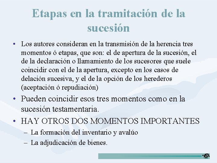 Etapas en la tramitación de la sucesión • Los autores consideran en la transmisión