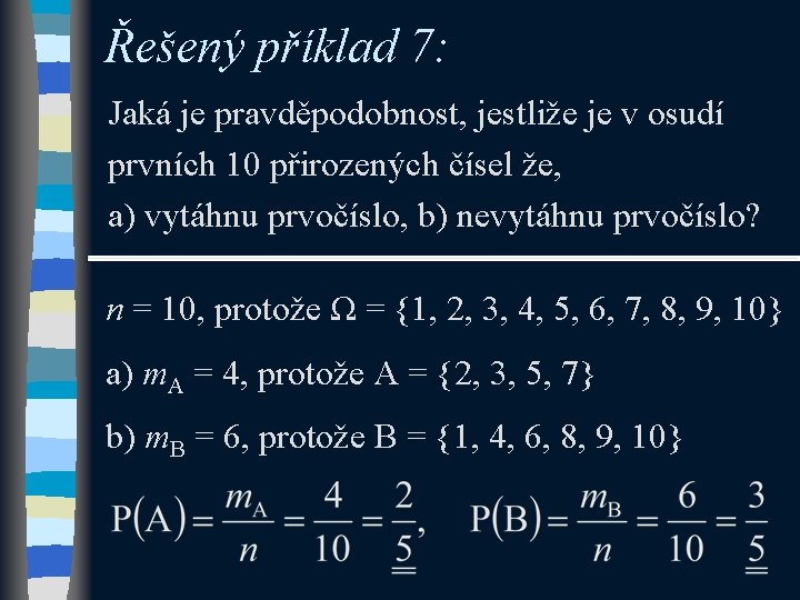 Řešený příklad 7: Jaká je pravděpodobnost, jestliže je v osudí prvních 10 přirozených čísel