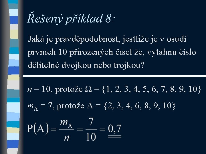 Řešený příklad 8: Jaká je pravděpodobnost, jestliže je v osudí prvních 10 přirozených čísel