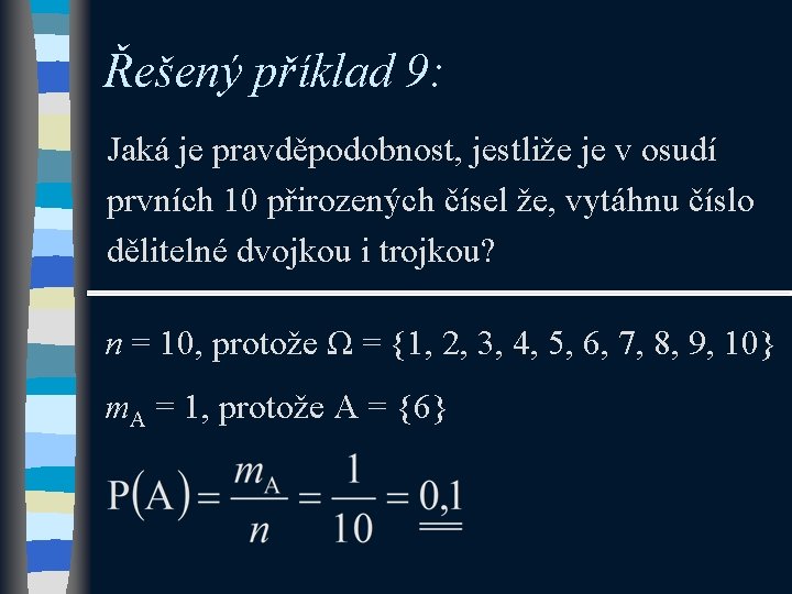 Řešený příklad 9: Jaká je pravděpodobnost, jestliže je v osudí prvních 10 přirozených čísel