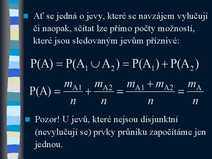 n Ať se jedná o jevy, které se navzájem vylučují či naopak, sčítat lze