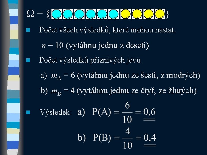  = { n } Počet všech výsledků, které mohou nastat: n = 10