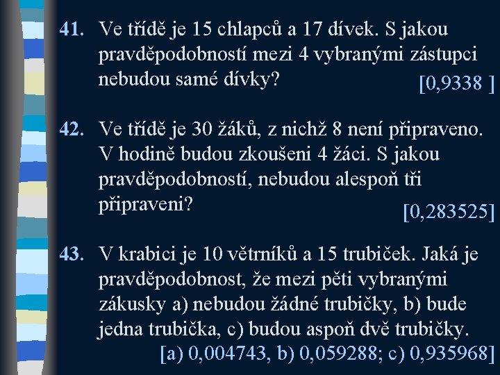 41. Ve třídě je 15 chlapců a 17 dívek. S jakou pravděpodobností mezi 4