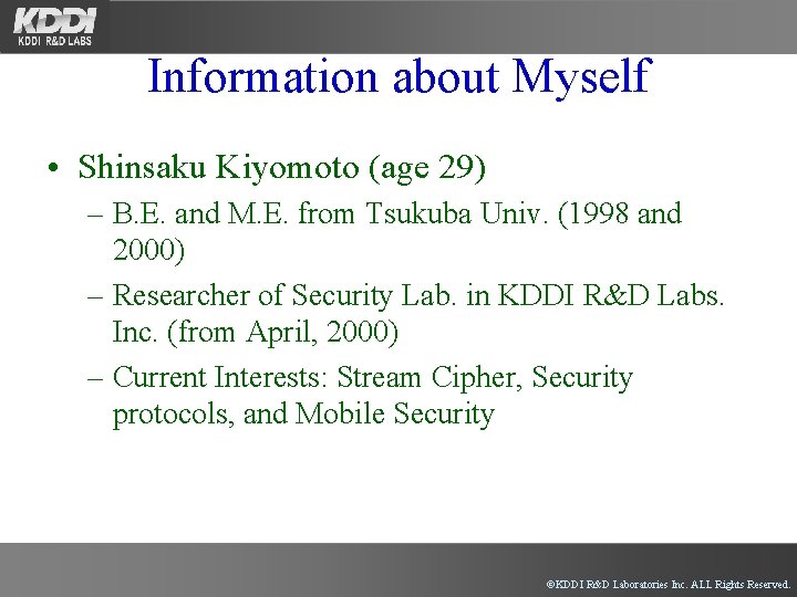 Information about Myself • Shinsaku Kiyomoto (age 29) – B. E. and M. E.