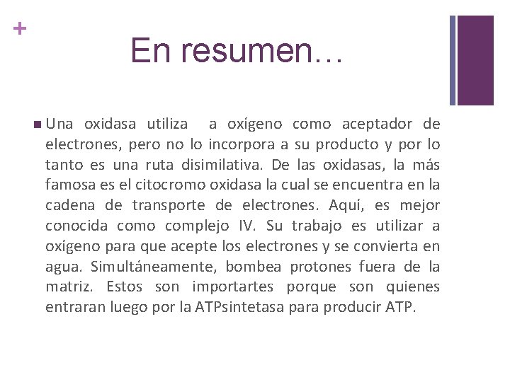 + En resumen… n Una oxidasa utiliza a oxígeno como aceptador de electrones, pero