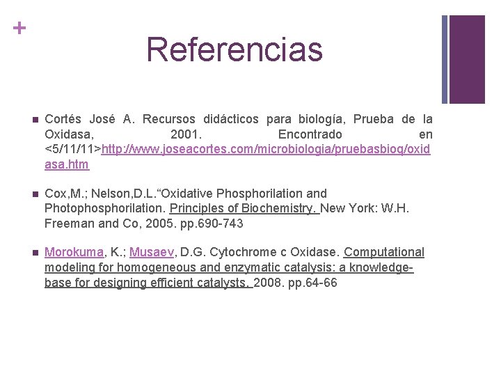 + Referencias n Cortés José A. Recursos didácticos para biología, Prueba de la Oxidasa,