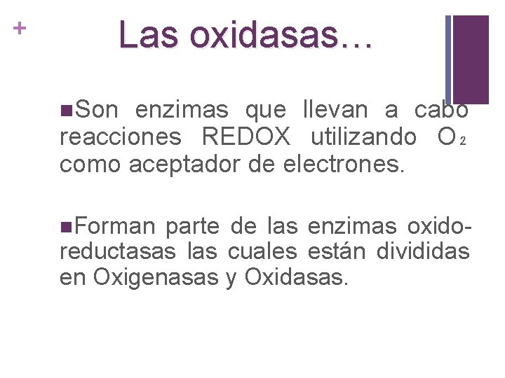 Las oxidasas… + n. Son enzimas que llevan a cabo reacciones REDOX utilizando O₂