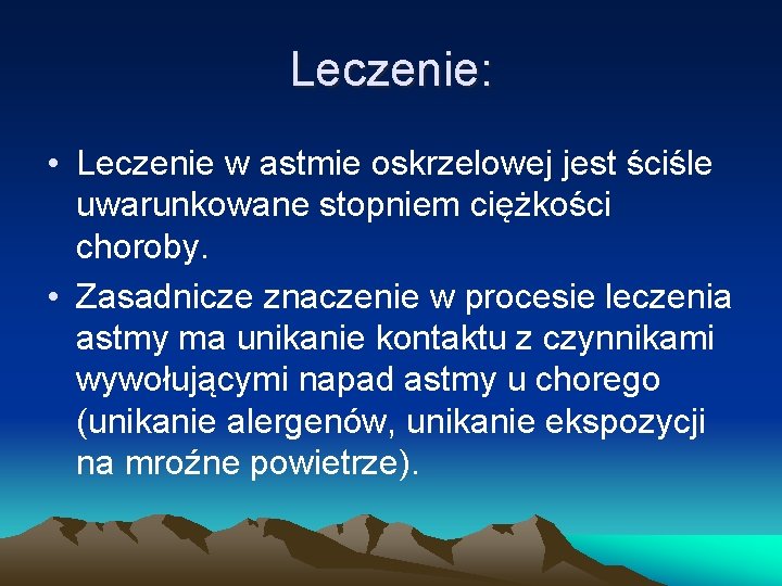 Leczenie: • Leczenie w astmie oskrzelowej jest ściśle uwarunkowane stopniem ciężkości choroby. • Zasadnicze