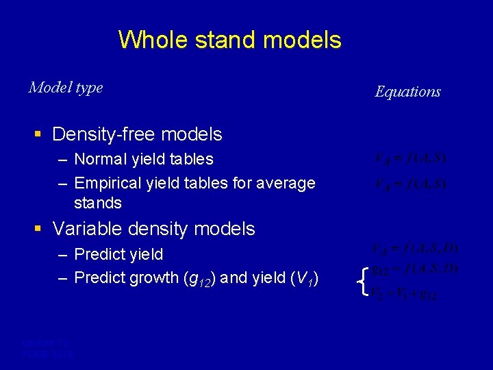 Whole stand models Model type § Density-free models – Normal yield tables – Empirical