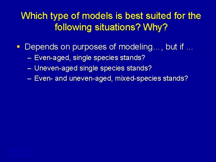 Which type of models is best suited for the following situations? Why? § Depends
