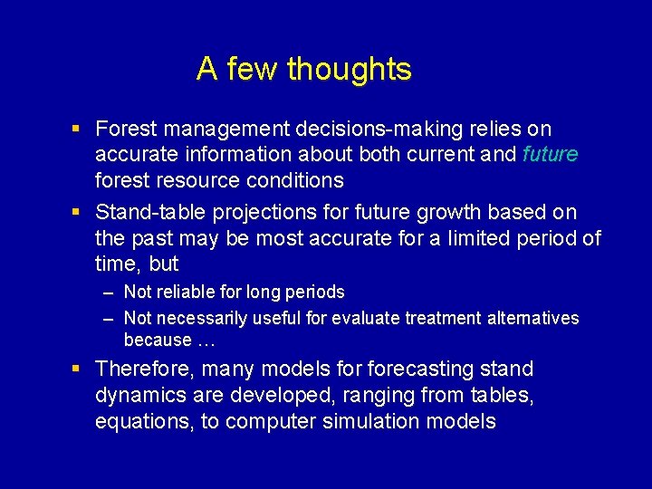 A few thoughts § Forest management decisions-making relies on accurate information about both current