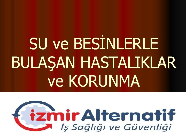 SU ve BESİNLERLE BULAŞAN HASTALIKLAR ve KORUNMA 