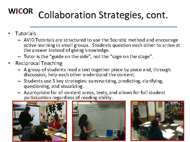 WICOR Collaboration Strategies, cont. • Tutorials – AVID Tutorials are structured to use the