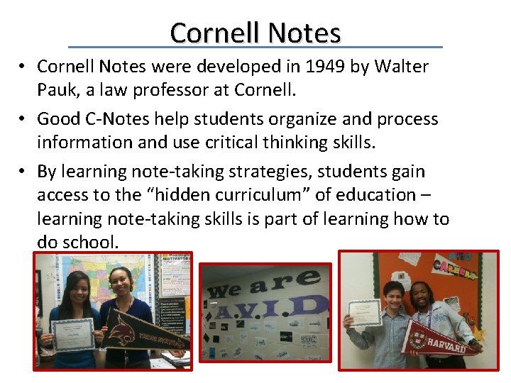 Cornell Notes • Cornell Notes were developed in 1949 by Walter Pauk, a law