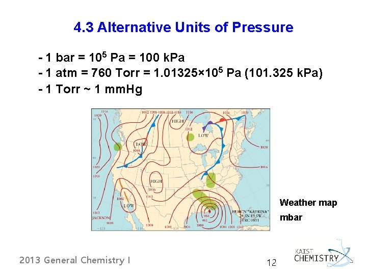 4. 3 Alternative Units of Pressure - 1 bar = 105 Pa = 100