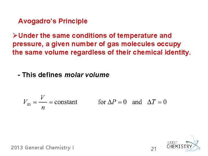 Avogadro’s Principle ØUnder the same conditions of temperature and pressure, a given number of