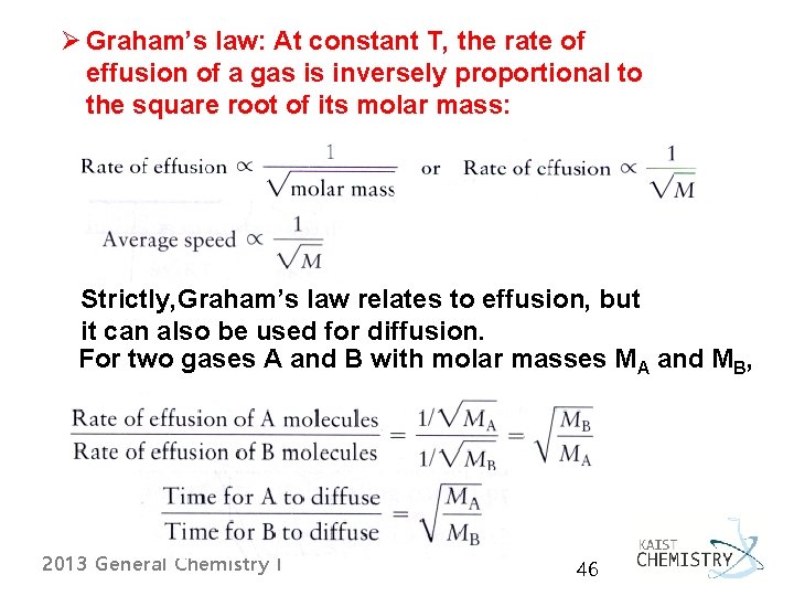 Ø Graham’s law: At constant T, the rate of effusion of a gas is