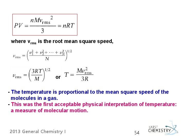 where vrms is the root mean square speed, or - The temperature is proportional