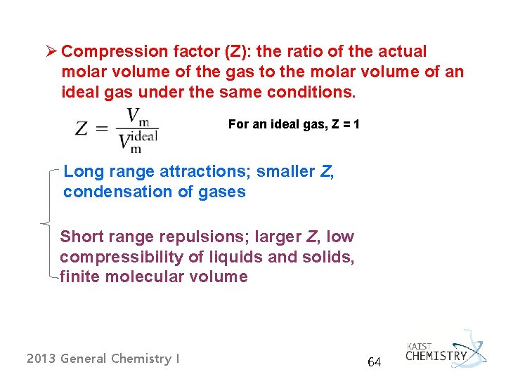 Ø Compression factor (Z): the ratio of the actual molar volume of the gas