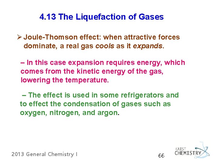 4. 13 The Liquefaction of Gases Ø Joule-Thomson effect: when attractive forces dominate, a