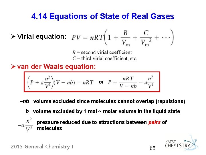 4. 14 Equations of State of Real Gases Ø Virial equation: Ø van der