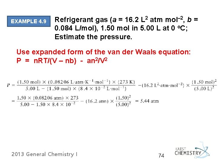EXAMPLE 4. 9 Refrigerant gas (a = 16. 2 L 2 atm mol– 2,