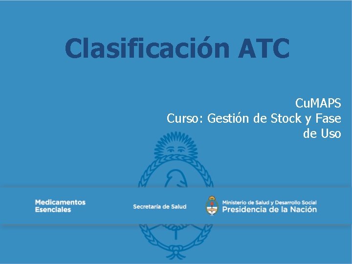 Clasificación ATC Cu. MAPS Curso: Gestión de Stock y Fase de Uso 