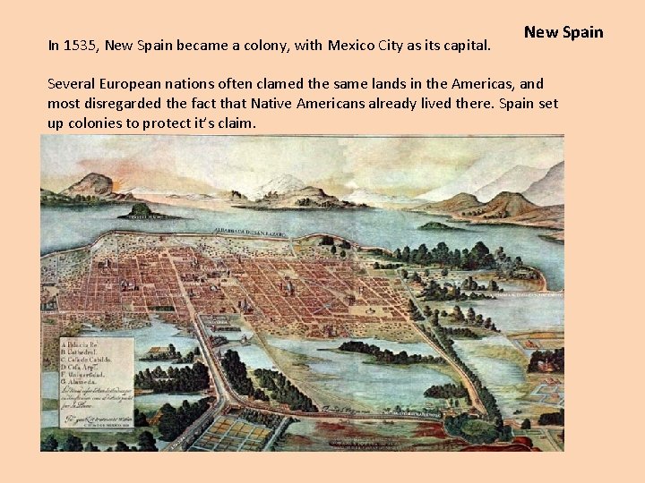 In 1535, New Spain became a colony, with Mexico City as its capital. New