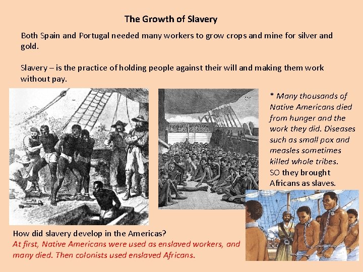 The Growth of Slavery Both Spain and Portugal needed many workers to grow crops