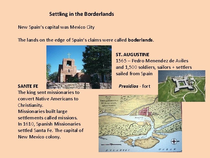 Settling in the Borderlands New Spain’s capital was Mexico City The lands on the